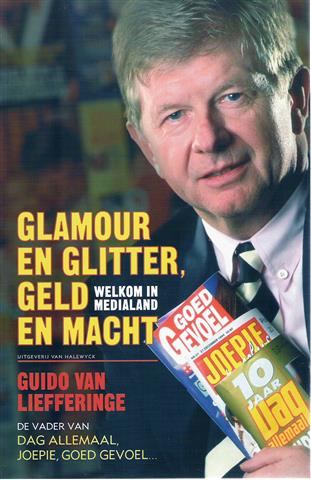 Book cover 202405021724: VAN LIEFFERINGE Guido | Glamour en glitter, geld en macht. Welkom in medialand.