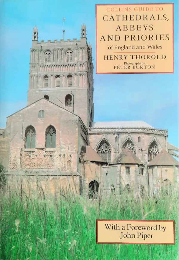 Book cover 202405031713: THOROLD Henry, BURTON Peter (Photographs by -), PIPER John (Foreword) | Collins Guide to Cathedrals, Abbeys, and Priories of England and Wales