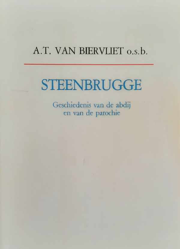 Book cover 202405102141: VAN BIERVLIET A.T. O.S.B. | Steenbrugge - geschiedenis van de abdij en van de parochie