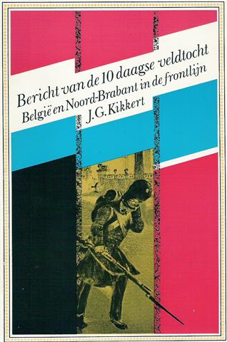 Book cover 202405131057: KIKKERT J.G. | Bericht van de 10 daagse veldtocht. België en Nederland in de frontlijn 1830-1834