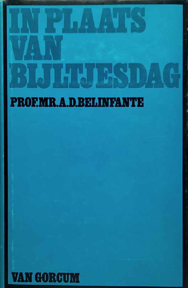 Book cover 202405142257: BELINFANTE A.D. | In plaats van bijltjesdag: de geschiedenis van de Bijzondere Rechtspleging na de Tweede Wereldoorlog