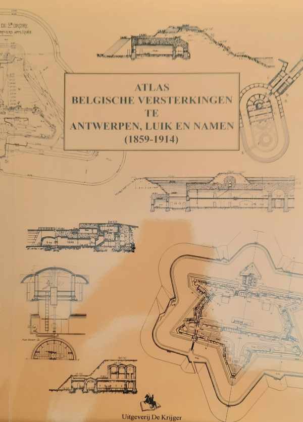Book cover 202405151425: TOLLEN, GELLENS, GILS Robert | Atlas Belgische versterkingen te Antwerpen, Luik en Namen (1859-1914)