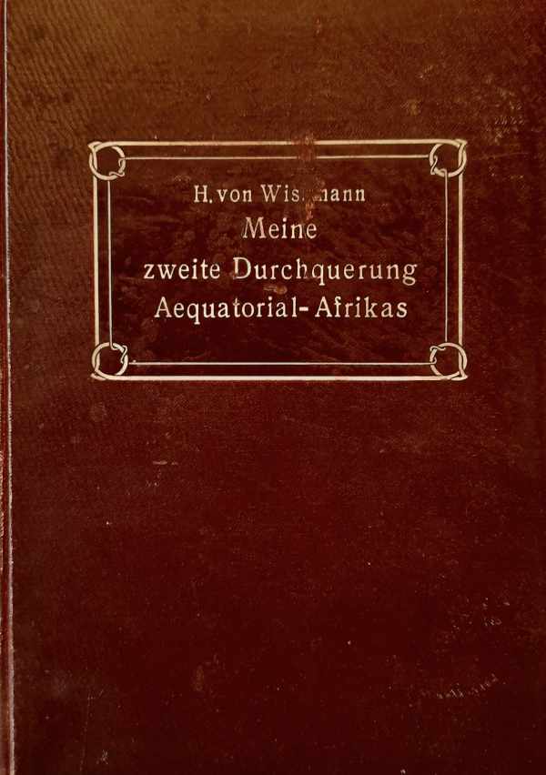 Book cover 202405161525: VON WISSMANN H. | Meine zweite Durchquerung Aequatorial-Afrikas