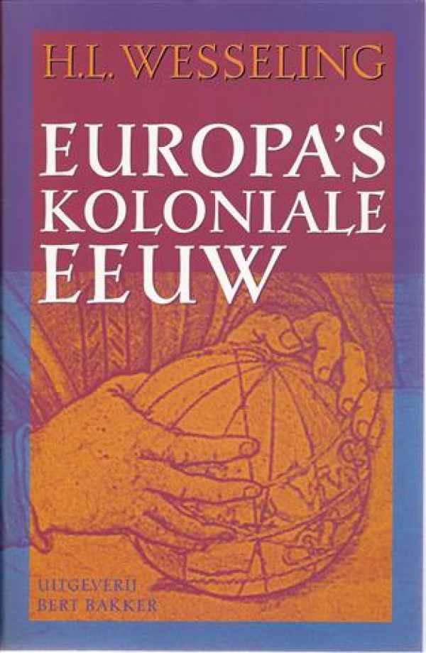 Book cover 202405171838: WESSELING H.L. | Europa’s koloniale eeuw. De koloniale rijken in de negentiende eeuw: 1815-1919.