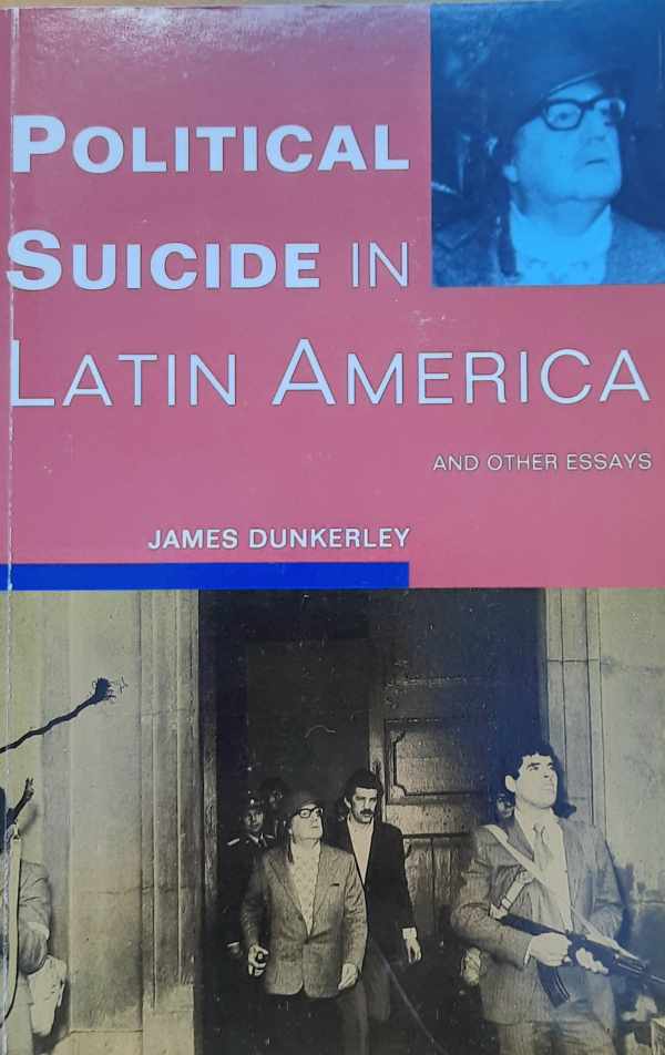 Book cover 202408051536: DUNKERLEY James | Political suicide in Latin America