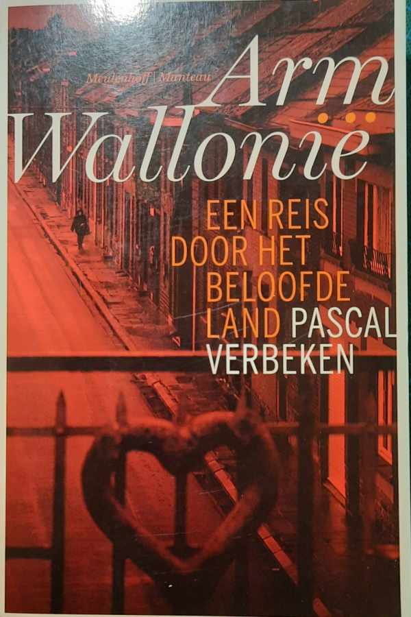 Arm Wallonië. Een reis door het beloofde land. [2007]