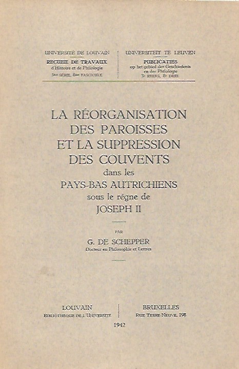 La réorganisation des paroisses et la suppression des couvents dans les Pays-Bas autrichiens sous le règne de Joseph II.