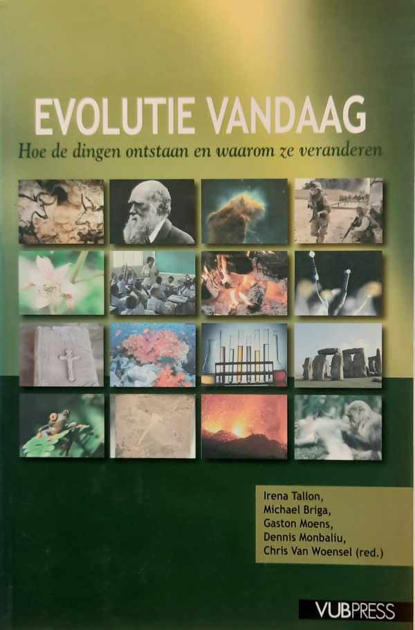 Book cover 202504031429: TALLON Irene, BRIGA Michael, MOENS Gaston, MONBALIU Dennis, VAN WOENSEL Chris (red.) | Evolutie vandaag - hoe de dingen ontstaan en waarom ze veranderen