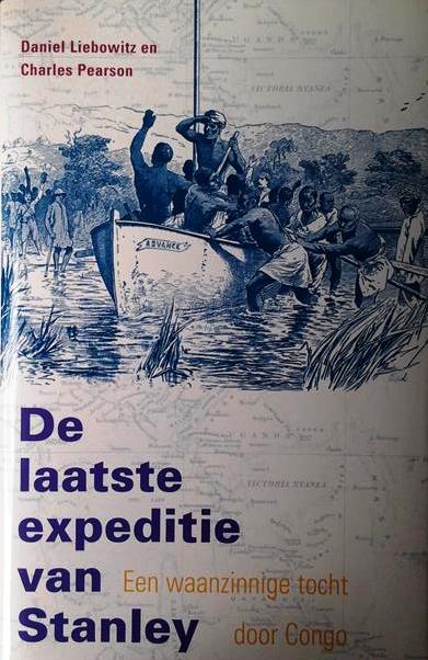 Book cover 202512082314: LIEBOWITZ Daniel, PEARSON Charles  | De laatste expeditie van Stanley. Een waanzinnige tocht door Congo. (vert. van The Last Expedition: Stanley's Mad Journey Through The Congo - 2005)