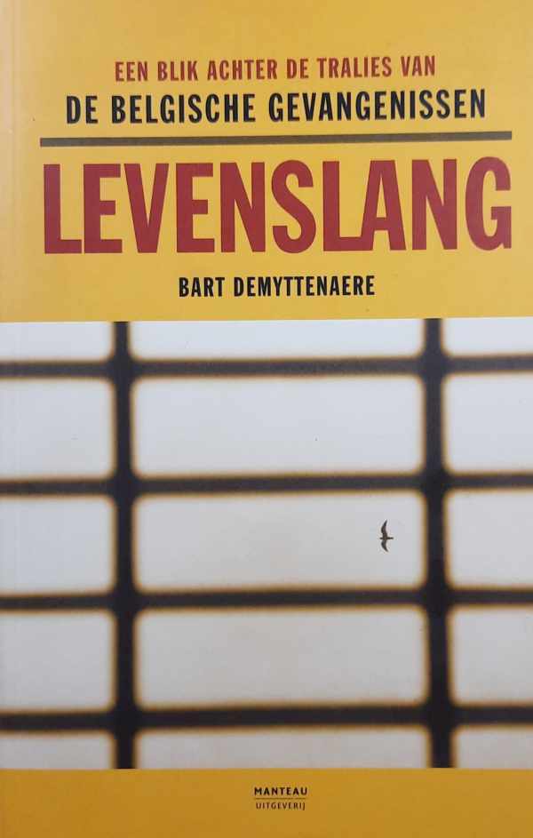 Book cover 202512232241: DEMYTTENAERE Bart | Levenslang. Een blik achter de tralies van de Belgische gevangenissen