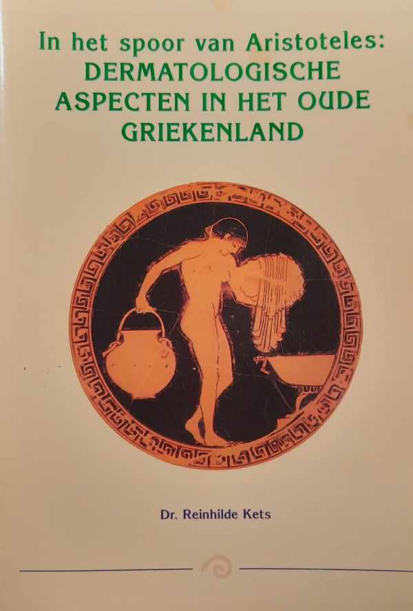 Book cover 99990053: KETS Reinhilde Dr | In het spoor van Aristoteles - Dermatologische aspecten in het oude Griekenland